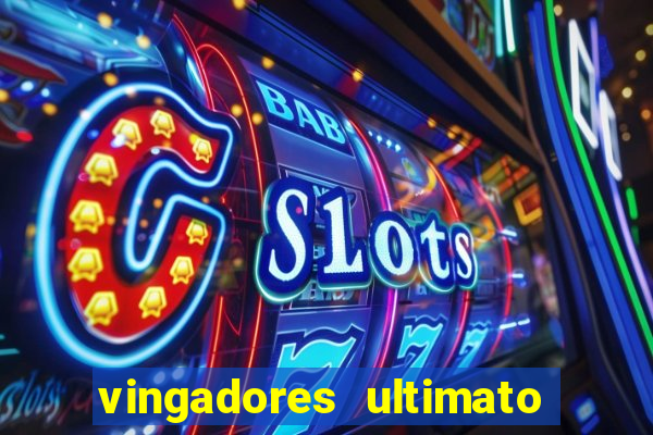 vingadores ultimato assistir dublado